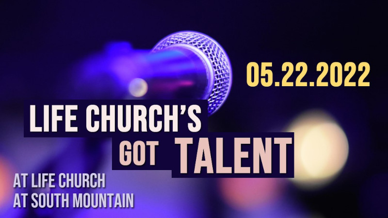 This picture is a microphone and the text says life church's got talent 05.22.2022