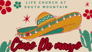Cinco De Mayo at Life Church at South Mountain